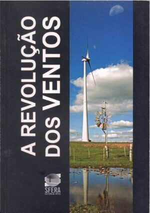 A Revolução dos Ventos | Edição: Sérgio Rosa de Paiva. Textos: Cleber Dioni Tentardini – Brochura